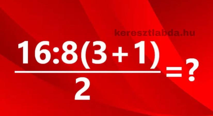 Napi matek feladat: 16 : 8(3  1)  2 – a tört, ahol a legtöbben mellényúlnak