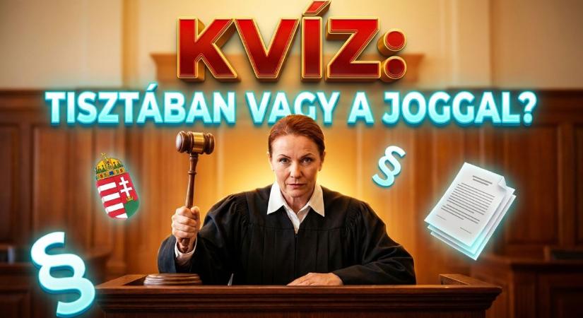 Kvíz: Teszteld a tudásod! Lássuk, mennyire vagy tisztában a joggal?