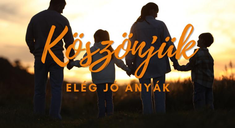 Nagyon köszönjük, Elég Jó Anyák