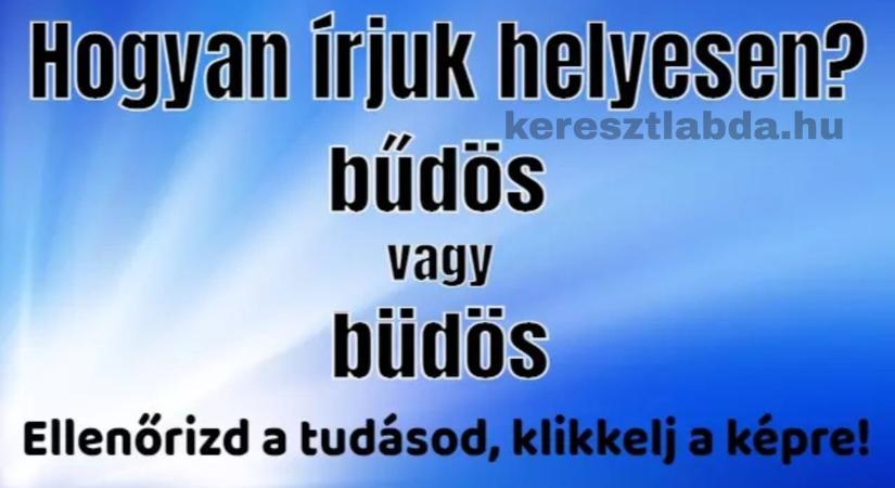 Napi helyesírás feladat: „Büdös” vagy „bűdös”? – Nagyon sokakat meglepett a válasz