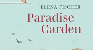 Elena Fischer: Paradise Garden