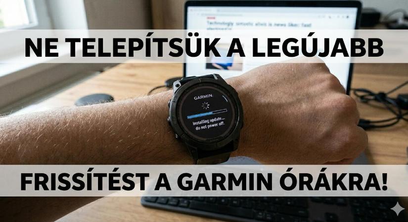 Vészhelyzet: tönkreteheti a Garmin eszközeit a legújabb frissítés