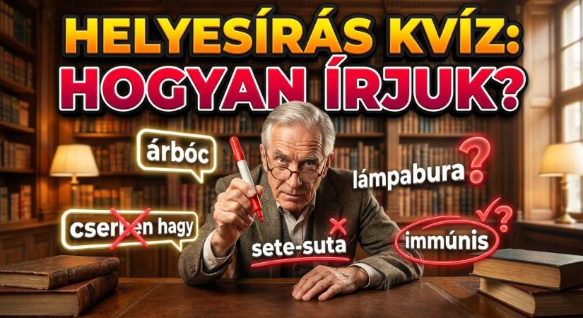 Helyesírási kvíz 10 trükkös szóval. Lássuk mennyire vág az eszed?