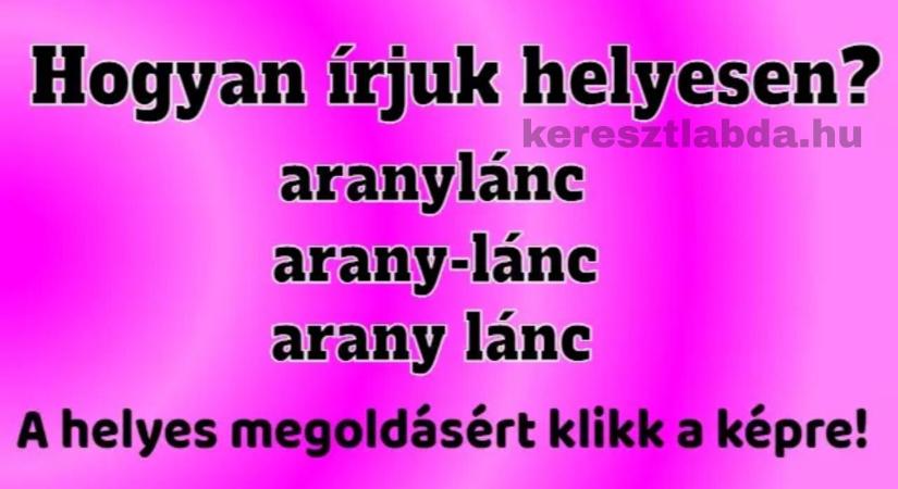 Napi helyesírás feladat: „Arany lánc” vagy „aranylánc” – te melyiket írnád le bátran?