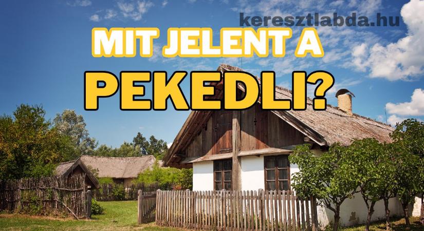 Tájszólás feladat: „Pekedli” – ezt a szót sokan hallották, de kevesen tudják, mit rejt