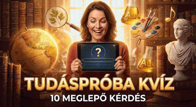 Tudáspróba kvíz: Teszteld le a műveltséged egy pörgős vegyes feladatsorral! Lássuk, sikerül?