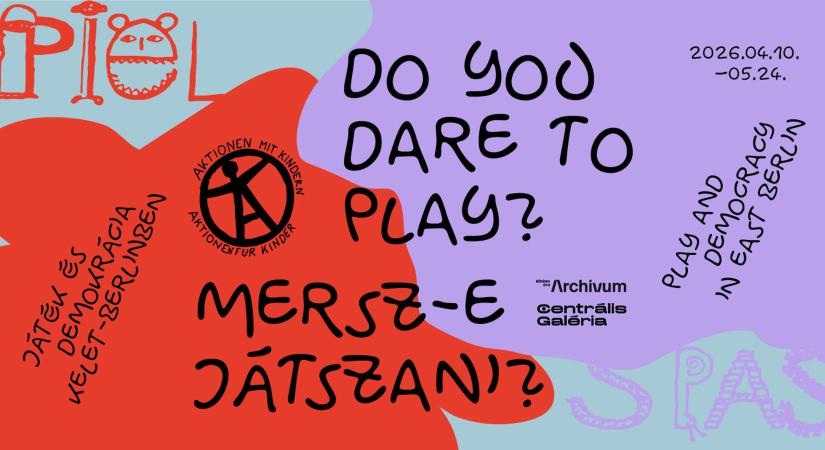 Mersz-e játszani? – Játék és demokrácia Kelet-Berlinben – Kiállítás és programajánló