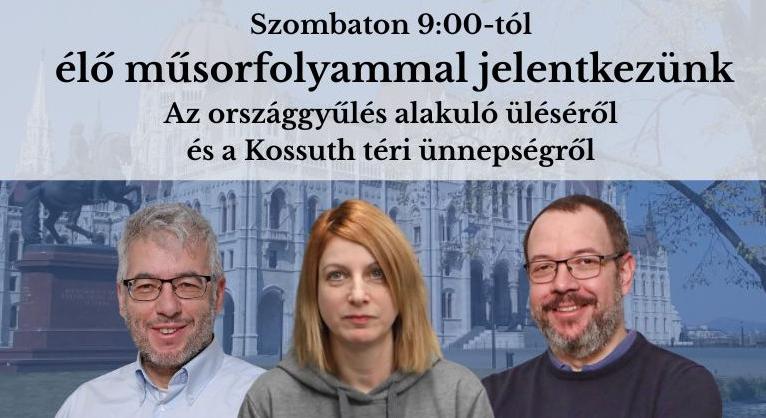 Élő műsorfolyammal jelentkezünk az Országgyűlés alakuló ülésének napján!