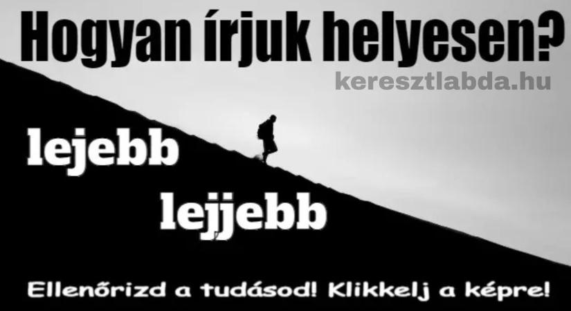 Napi helyesírás feladat: „Lejebb” vagy „lejjebb” – egy betűn múlik, és sokan elrontják