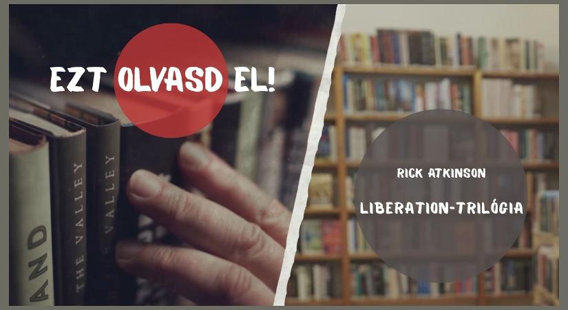 EZT OLVASD EL! – Rick Atkinson: Liberation-trilógia