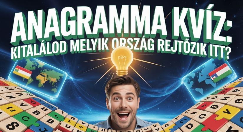 Anagramma kvíz: Kitalálod az országokat az összekevert betűkből?