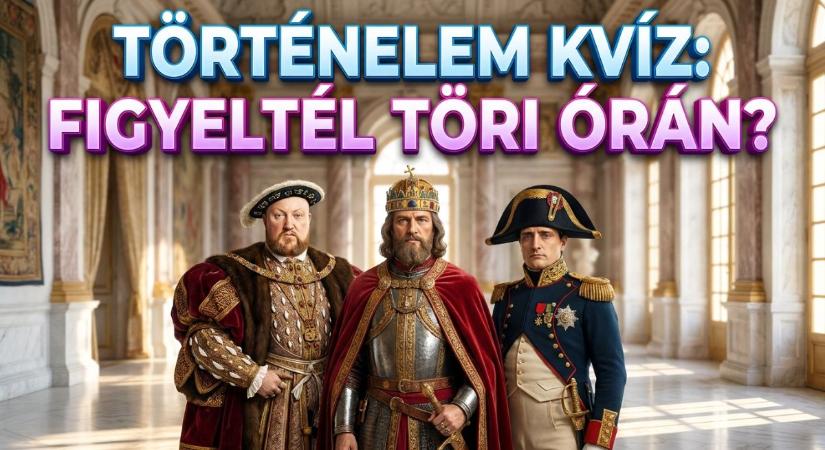 Történelem kvíz: Figyeltél töri órán? Akkor biztosan tudod melyik uralkodóház meddig volt hatalmon.