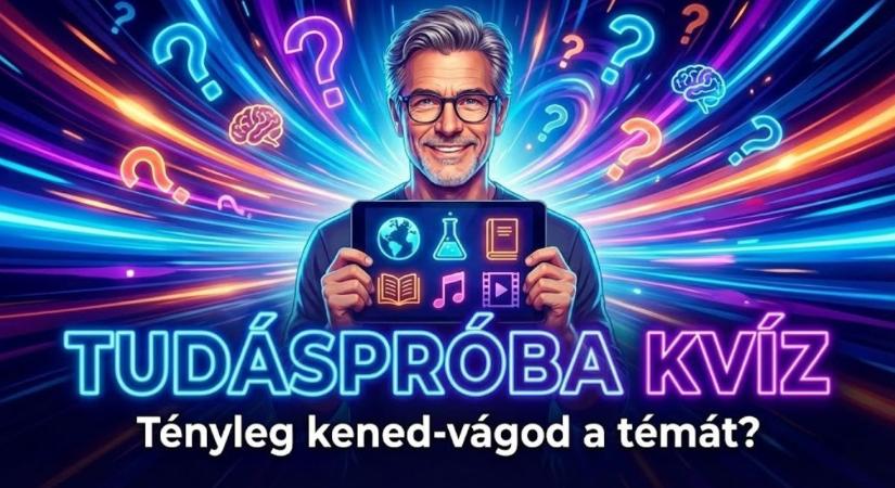 Tudáspróba kvíz: Teszteld a műveltséged ezzel a pörgős 10 kérdéses feladatsorral!