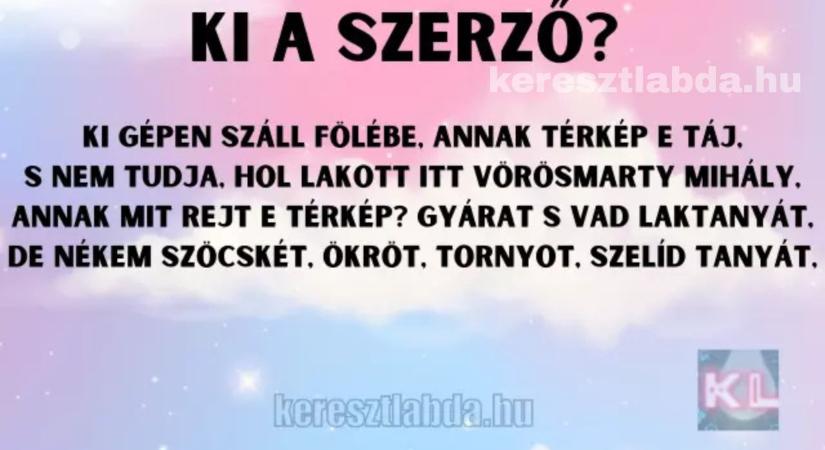 Napi irodalom feladat: Nem tudhatom…, kötelező volt, de tudod, kinek a tolla?