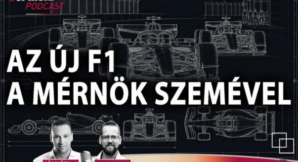 Podcast: Az új F1 a mérnök szemével
