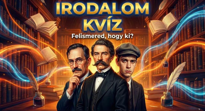 Irodalom kvíz: Felismered melyik híres magyar írót látod a képen?