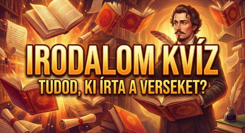 Irodalom kvíz: Felismered a híres verseket? Akkor biztos tudod, ki írta.