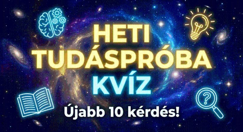 Heti tudáspróba kvíz: Lássuk, mennyire vág az eszed? Vajon eléred a 8 pontot?
