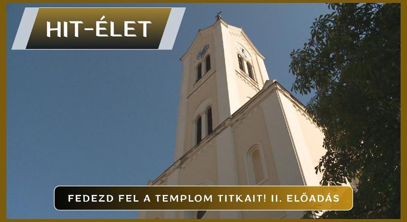Hit-Élet – 2026.05.14. – Fedezd fel a templom titkait! II. előadás