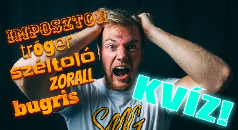 Kvíz: Tudod milyen egy jampec, avagy ki az imposztor? Lássuk lesz-e legalább 7 pont?