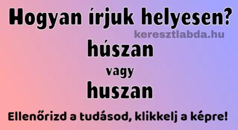 Napi helyesírás feladat: „Húszan” vagy „huszan” – te melyikre szavaznál?