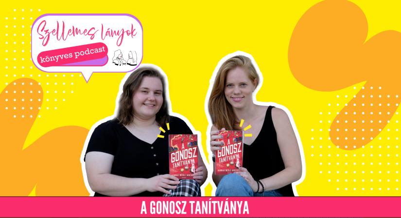 Könyves podcast: Hannah Nicole Maehrer: A Gonosz tanítványa (Szellemes lányok)