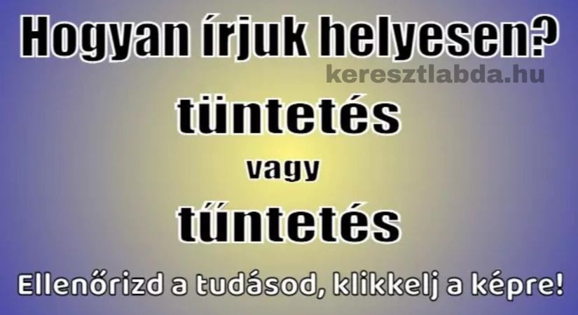 Napi helyesírás feladat: „Tüntetés” vagy „tűntetés” – te melyiket írnád le bátran?