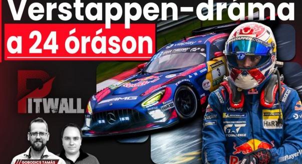 Pitwall: Verstappen-dráma a 24 óráson