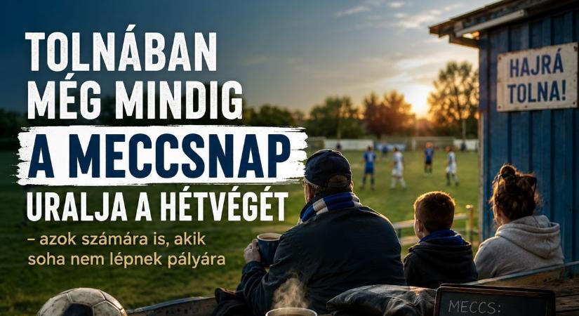 Tolnában még mindig a meccsnap uralja a hétvégét – azok számára is, akik soha nem lépnek pályára