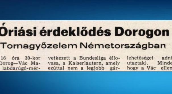 35 éve történt: A Dorogi Bányász nagyszerű kupamenetelése