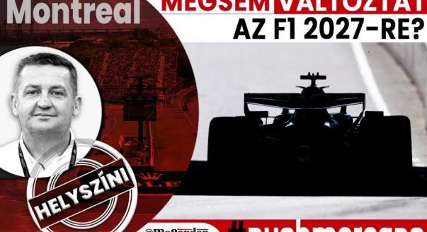Helyszíni: Mégsem változtat az F1 2027-re?