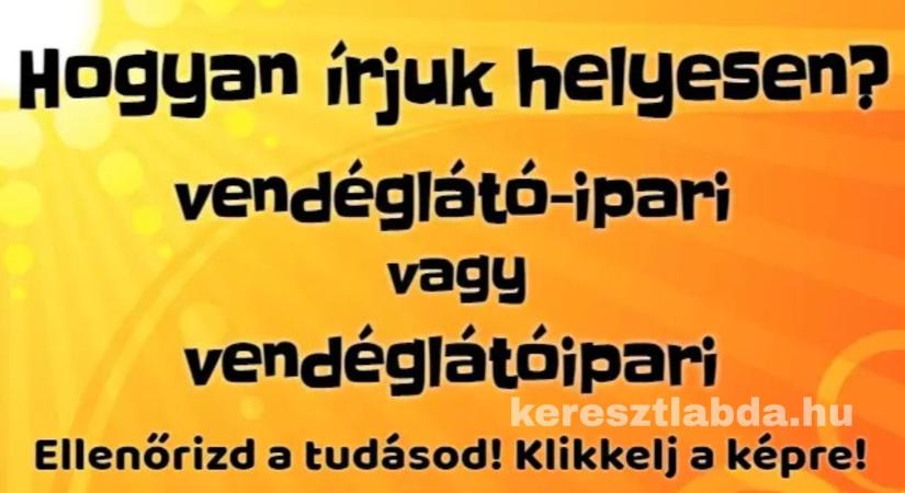 Napi helyesírás feladat: „Vendéglátóipari” vagy kötőjellel? A 7 szótagos csapda lecsap!