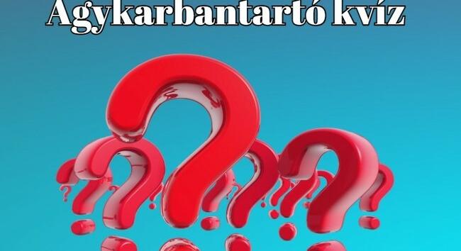 Agykarbantartó kvíz - A legtöbben 6 jó válasznál többet nem adnak ezekre a kérdésekre