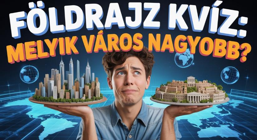 Földrajz kvíz: Meg tudod mondani melyik város a nagyobb? Budapest vagy Bukarest?