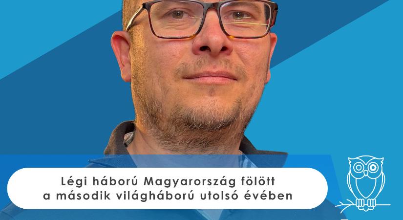 A régiónkat érintő második világháborús légiháborúról és bombázásokról szól a Bagoly mondja új része