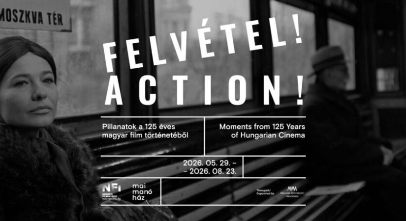 Felvétel! – Pillanatok a 125 éves magyar film történetéből a Mai Manó házban