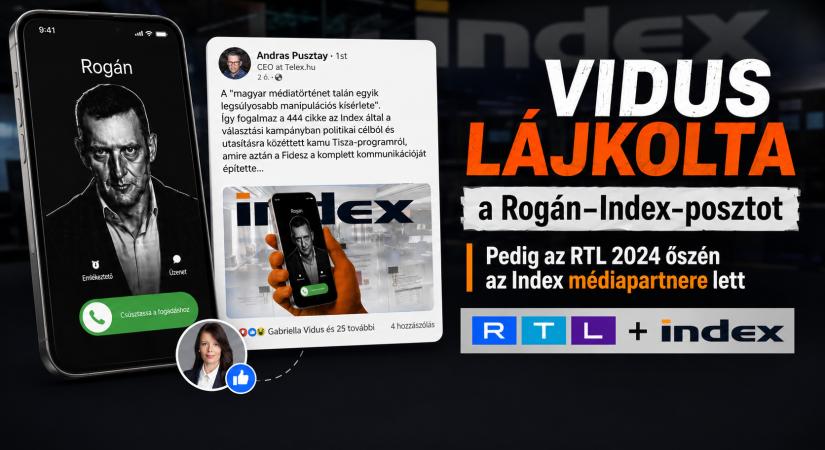 Az RTL a Media1 tényfeltáró cikkei után lett az Index médiapartnere, most mégis lájkolta a vezérigazgató a Rogánék befolyásáról szóló posztot