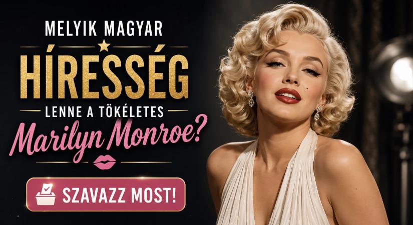 Melyik magyar híresség lenne a tökéletes Marilyn Monroe? Szavazz most!