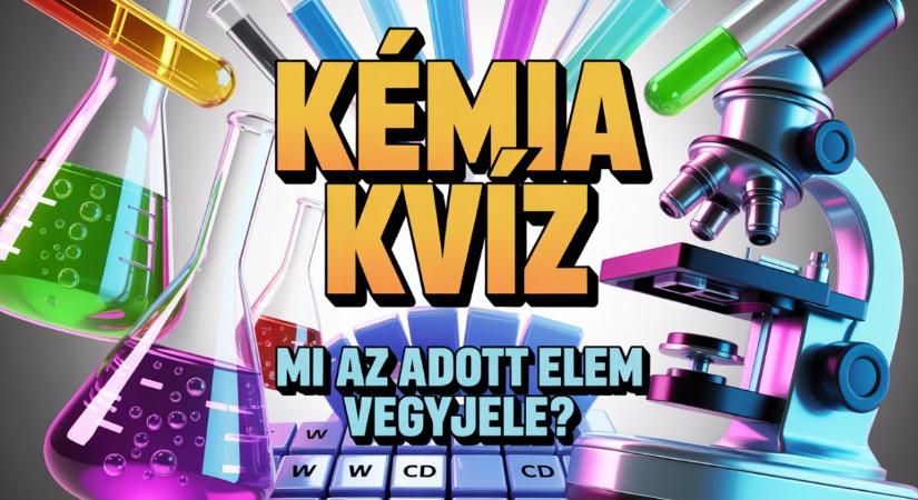 Kémia kvíz: Vagy olyan okos, mint egy 7.-es? Te is tudod a vegyjeleket?