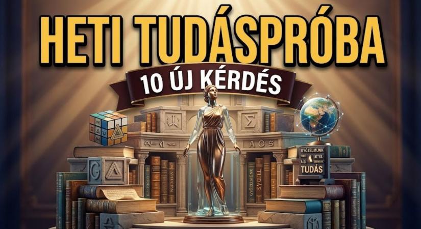 Tudáspróba kvíz: Képes vagy hibátlanul megoldani a legújabb kérdéssorunkat?