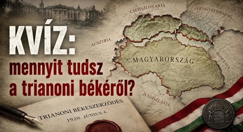 KVÍZ: mennyit tudsz a trianoni békéről? Tedd próbára tudásod!