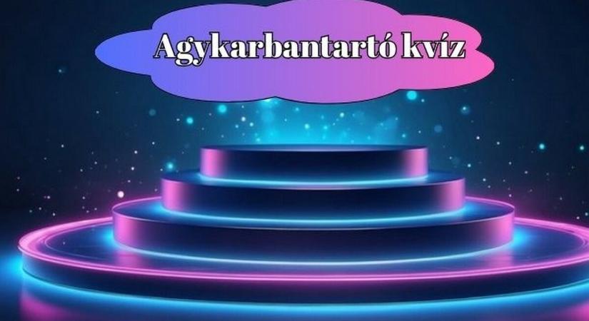 Agykarbantartó kvíz -100 emberből csak néhány tudja csak ezt a kvízt 70 %-ra teljesíteni