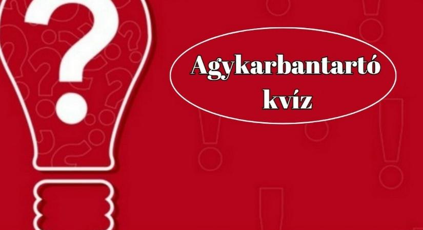 Agykarbantartó kvíz - Ha legalább a kétharmadára helyesen válaszolsz, jobb vagy mint az átlag