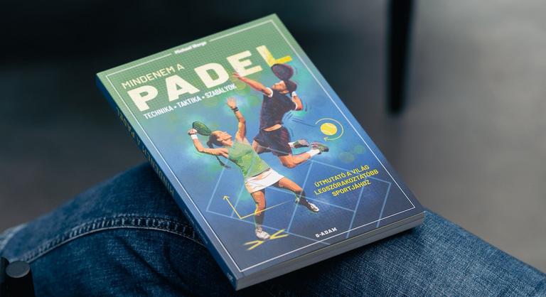 Messi és Djokovics is imádja: már magyarul is olvasható a világsikerű padelkönyv