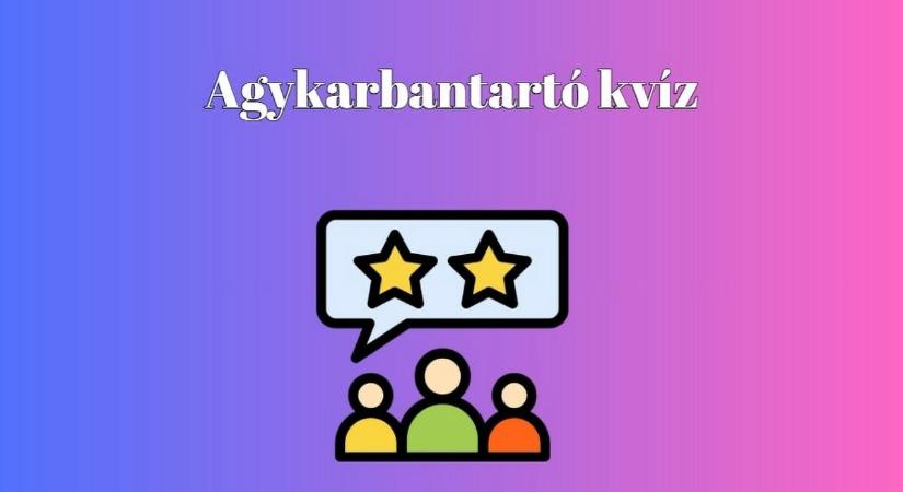 Tíz kérdés keres, tíz helyes választ. Vajon tudni fogod az összeset? - Napi agykarbantartó kvíz