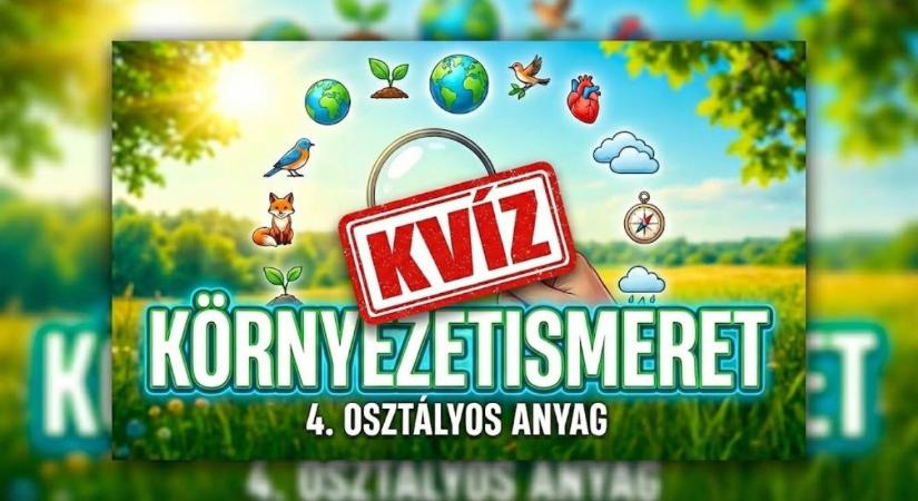 Kvíz: Vagy olyan okos mint egy 4.-es? 10 kérdés környezetismeret óráról. Emlékszel?