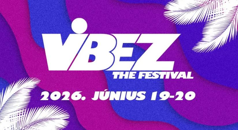 VIBEZ Fesztivál: két nap zenével indít nyár