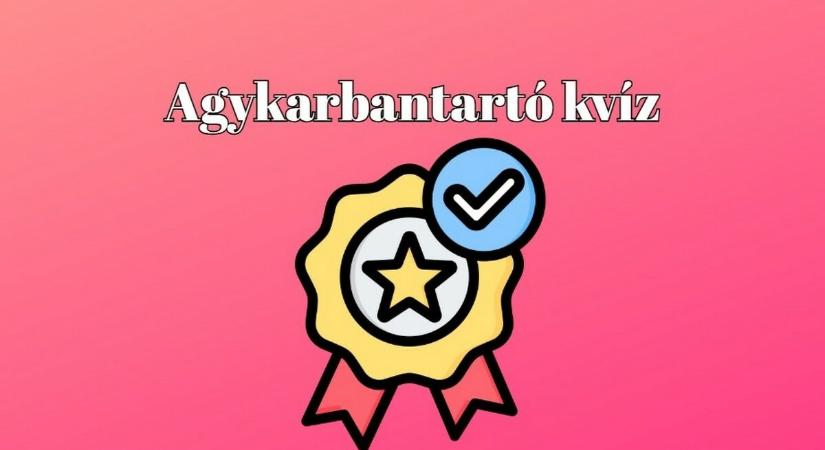 Frissen érkezett ez az agykarbantartó - Az emberek 90% nem tudja kitölteni hibátlanra a kvízt