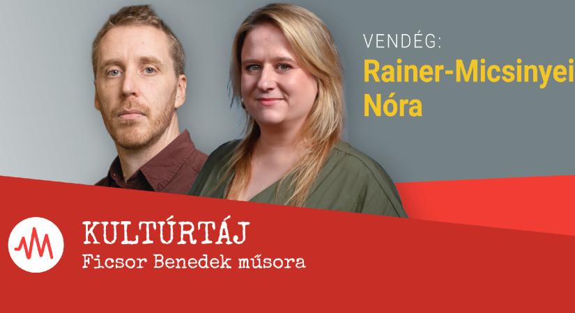 Rainer-Micsinyei Nóra: Csodálatos és dermesztő, hogy Deák Dániel komolyan gondolja – Kultúrtáj