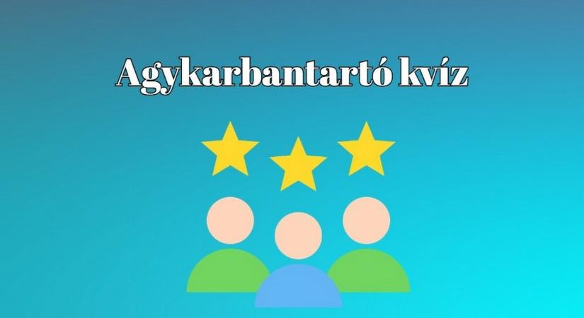 Kikapcsolódásra vágysz? Ez a 10 kérdés garantáltan kikapcsol! - Itt egy friss agykarbantartó kvíz